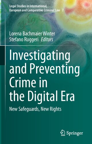 Investigating and Preventing Crime in the Digital Era: New Safeguards, New Rights (Legal Studies in International, European and Comparative Criminal Law, 7)