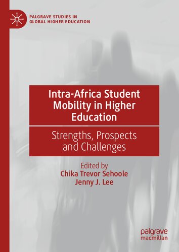 Intra-Africa Student Mobility in Higher Education: Strengths, Prospects and Challenges (Palgrave Studies in Global Higher Education)