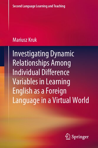 Investigating Dynamic Relationships Among Individual Difference Variables in Learning English as a Foreign Language in a Virtual World (Second Language Learning and Teaching)
