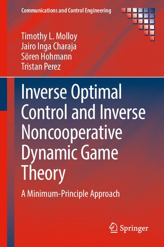 Inverse Optimal Control and Inverse Noncooperative Dynamic Game Theory: A Minimum-Principle Approach (Communications and Control Engineering)