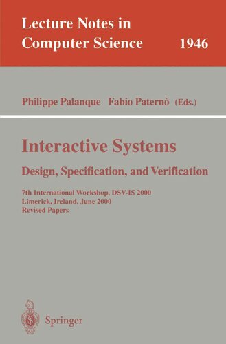 Interactive Systems. Design, Specification, and Verification: 7th International Workshop, DSV-IS 2000, Limerick, Ireland, June 5-6, 2000. Revised Papers (Lecture Notes in Computer Science, 1946)