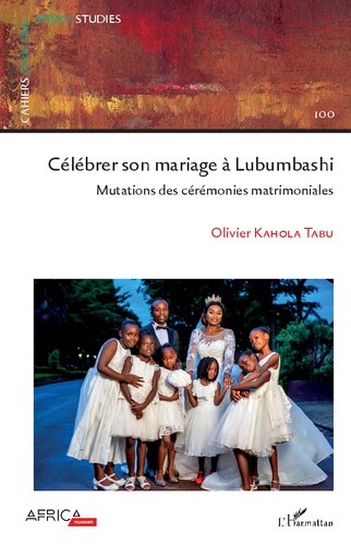 Célébrer son mariage à Lubumbashi: Mutations des cérémonies matrimoniales