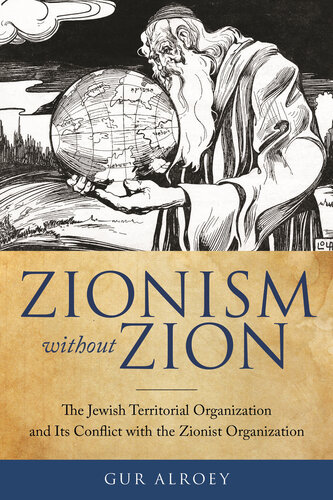 Zionism Without Zion: The Jewish Territorial Organization and Its Conflict with the Zionist Organization (Title Not in Series)