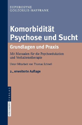 Komorbidität Psychose und Sucht - Grundlagen und Praxis: Mit Manualen für die Psychoedukation und Verhaltenstherapie