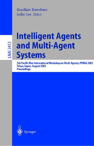 Intelligent Agents and Multi-Agent Systems: 5th Pacific Rim International Workshop on Multi-Agents, PRIMA 2002, Tokyo, Japan, August 18-19, 2002. Proceedings (Lecture Notes in Computer Science, 2413)