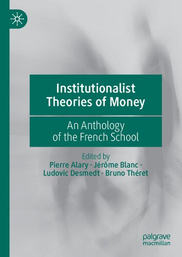 Institutionalist Theories of Money: An Anthology of the French School