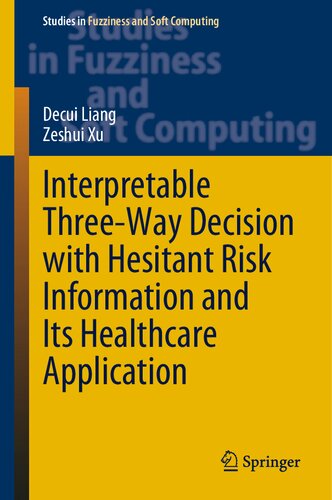 Interpretable Three-Way Decision with Hesitant Risk Information and Its Healthcare Application (Studies in Fuzziness and Soft Computing, 431)