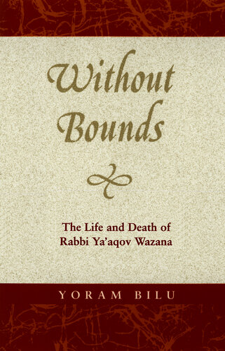 Without Bounds: The Life and Death of Rabbi Ya'aqov Wazana (Raphael Patai Series in Jewish Folklore and Anthropology)