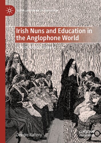 Irish Nuns and Education in the Anglophone World: A Transnational History (Global Histories of Education)