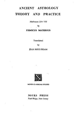 Ancient Astrology : Theory and Practice : Matheseos Libri VIII