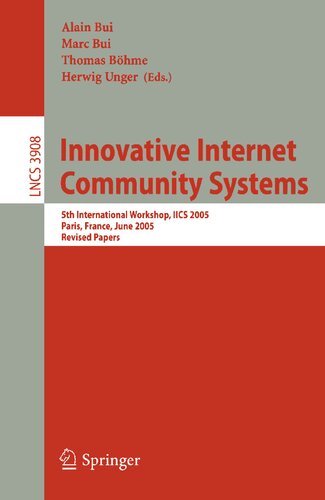 Innovative Internet Community Systems: 5th International Workshop, IICS 2005, Paris, France, June 20-22, 2005. Revised Papers (Lecture Notes in Computer Science, 3908)