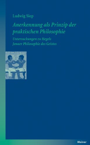 Anerkennung als Prinzip der praktischen Philosophie. Untersuchungen zu Hegels Jenaer Philosophie des Geistes