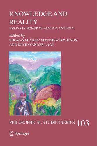 Knowledge and Reality: Essays in Honor of Alvin Plantinga (Philosophical Studies Series, 103)