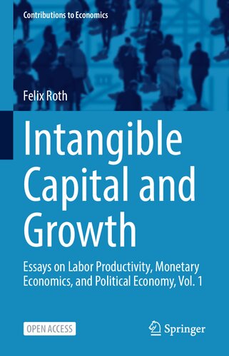 Intangible Capital and Growth: Essays on Labor Productivity, Monetary Economics, and Political Economy, Vol. 1 (Contributions to Economics)