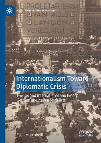 Internationalism Toward Diplomatic Crisis: The Second International and French, German and Italian Socialists (Marx, Engels, and Marxisms)