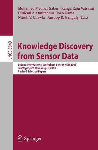 Knowledge Discovery from Sensor Data: Second International Workshop, Sensor-KDD 2008, Las Vegas, NV, USA, August 24-27, 2008, Revised Selected Papers (Lecture Notes in Computer Science, 5840)