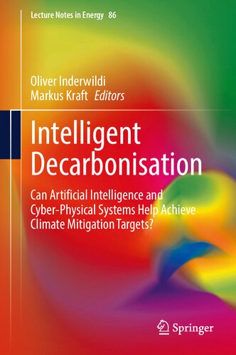 Intelligent Decarbonisation: Can Artificial Intelligence and Cyber-Physical Systems Help Achieve Climate Mitigation Targets? (Lecture Notes in Energy, 86)