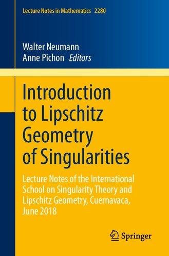 Introduction to Lipschitz Geometry of Singularities: Lecture Notes of the International School on Singularity Theory and Lipschitz Geometry, Cuernavaca, June 2018 (Lecture Notes in Mathematics)