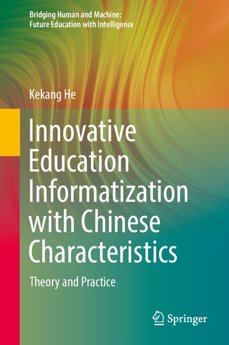 Innovative Education Informatization with Chinese Characteristics: Theory and Practice (Bridging Human and Machine: Future Education with Intelligence)