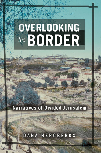 Overlooking the Border: Narratives of Divided Jerusalem