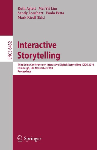 Interactive Storytelling: Third Joint Conference on Interactive Digital Storytelling, ICIDS 2010, Edinburgh, UK, November 1-3, 2010, Proceedings (Lecture Notes in Computer Science, 6432)