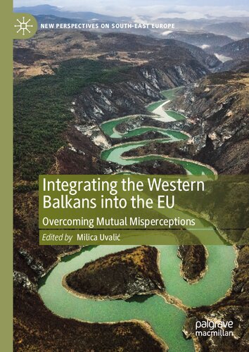 Integrating the Western Balkans into the EU: Overcoming Mutual Misperceptions (New Perspectives on South-East Europe)