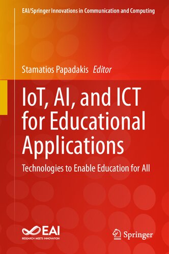 IoT, AI, and ICT for Educational Applications: Technologies to Enable Education for All (EAI/Springer Innovations in Communication and Computing)