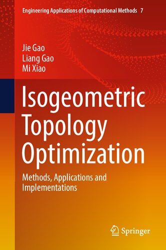 Isogeometric Topology Optimization: Methods, Applications and Implementations (Engineering Applications of Computational Methods, 7)