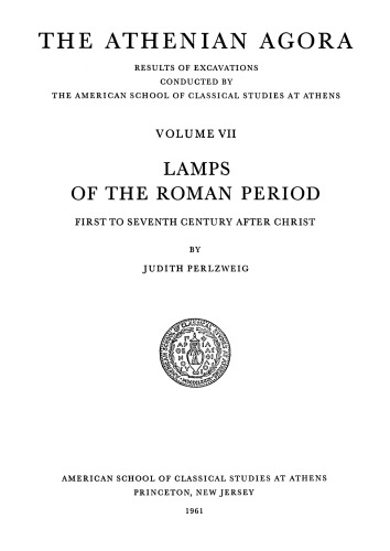 Lamps of the Roman Period: First to Seventh Century after Christ (Athenian Agora vol. 7)