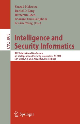 Intelligence and Security Informatics: IEEE International Conference on Intelligence and Security Informatics, ISI 2006, San Diego, CA, USA, May 23-24, 2006. (Lecture Notes in Computer Science, 3975)