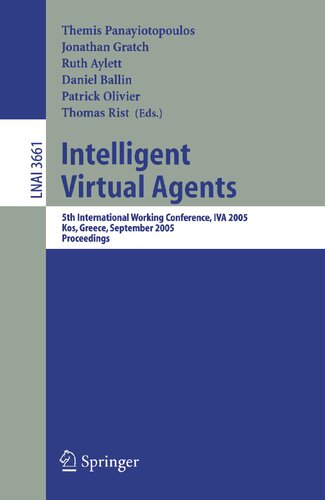 Intelligent Virtual Agents: 5th International Working Conference, IVA 2005, Kos, Greece, September 12-14, 2005, Proceedings (Lecture Notes in Computer Science, 3661)