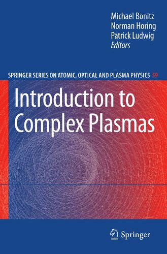 Introduction to Complex Plasmas (Springer Series on Atomic, Optical, and Plasma Physics, 59)