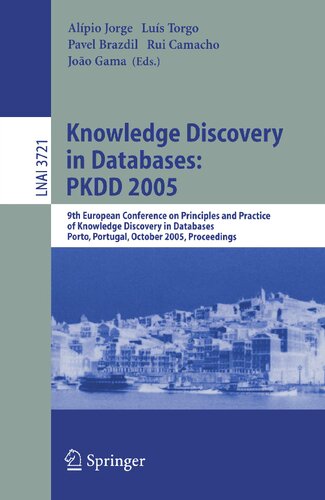 Knowledge Discovery in Databases: PKDD 2005: 9th European Conference on Principles and Practice of Knowledge Discovery in Databases, Porto, Portugal, ... (Lecture Notes in Computer Science, 3721)