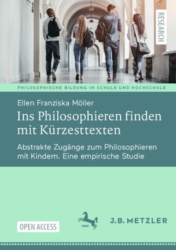 Ins Philosophieren finden mit Kürzesttexten: Abstrakte Zugänge zum Philosophieren mit Kindern. Eine empirische Studie