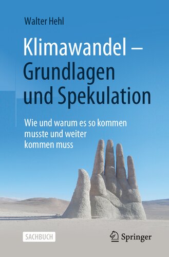 Klimawandel – Grundlagen und Spekulation: Wie und warum es so kommen musste und weiter kommen muss