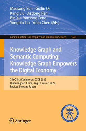 Knowledge Graph and Semantic Computing: Knowledge Graph Empowers the Digital Economy: 7th China Conference, CCKS 2022, Qinhuangdao, China, August ... in Computer and Information Science)