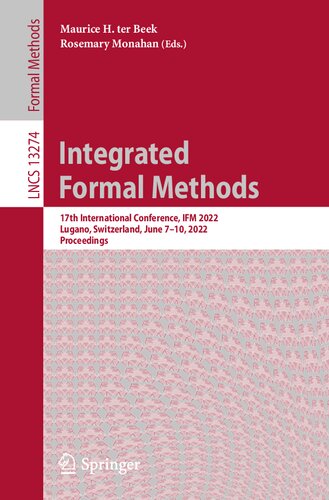 Integrated Formal Methods: 17th International Conference, IFM 2022, Lugano, Switzerland, June 7–10, 2022, Proceedings (Lecture Notes in Computer Science)