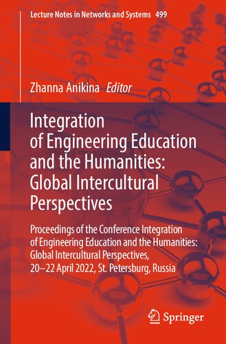 Integration of Engineering Education and the Humanities: Global Intercultural Perspectives: Proceedings of the Conference Integration of Engineering ... (Lecture Notes in Networks and Systems, 499)