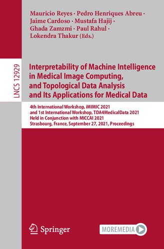 Interpretability of Machine Intelligence in Medical Image Computing, and Topological Data Analysis and Its Applications for Medical Data (Image ... Vision, Pattern Recognition, and Graphics)