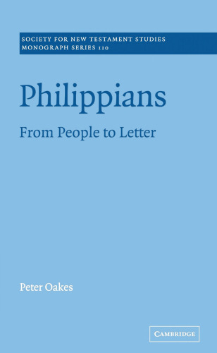 Philippians: From People to Letter (Society for New Testament Studies Monograph Series)
