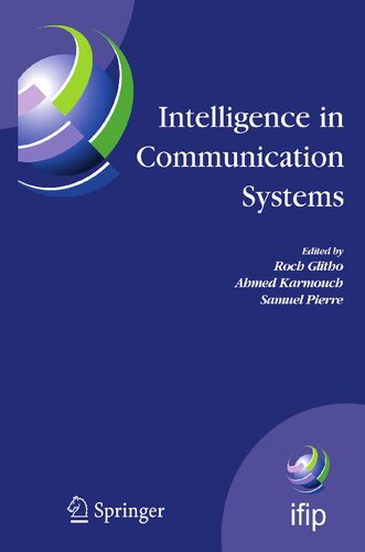 Intelligence in Communication Systems: IFIP International Conference on Intelligence in Communication Systems, INTELLCOMM 2005, Montreal, Canada, ... and Communication Technology, 190)