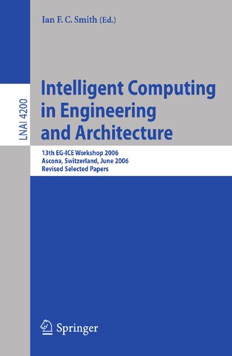 Intelligent Computing in Engineering and Architecture: 13th EG-ICE Workshop 2006, Ascona, Switzerland, June 25-30, 2006, Revised Selected Papers (Lecture Notes in Computer Science, 4200)