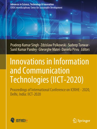 Innovations in Information and Communication Technologies (IICT-2020): Proceedings of International Conference on ICRIHE - 2020, Delhi, India: IICT-2020 (Advances in Science, Technology & Innovation)