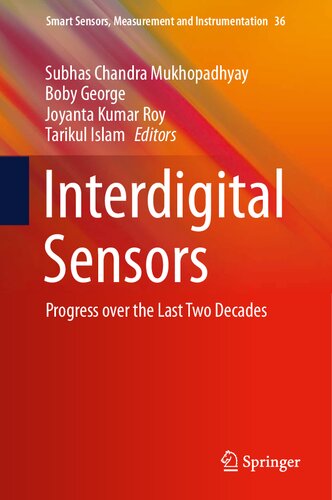 Interdigital Sensors: Progress over the Last Two Decades (Smart Sensors, Measurement and Instrumentation, 36)