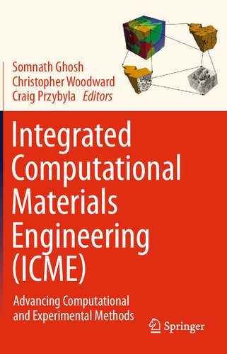 Integrated Computational Materials Engineering (ICME): Advancing Computational and Experimental Methods