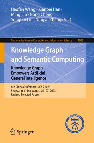 Knowledge Graph and Semantic Computing: Knowledge Graph Empowers Artificial General Intelligence: 8th China Conference, CCKS 2023, Shenyang, China, ... in Computer and Information Science)
