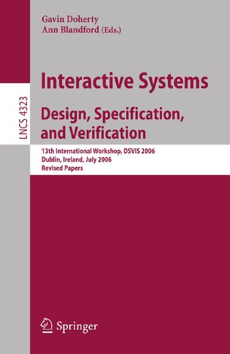 Interactive Systems. Design, Specification, and Verification: 13th International Workshop, DSVIS 2006, Dublin, Ireland, July 26-28, 2006, Revised Papers (Lecture Notes in Computer Science, 4323)
