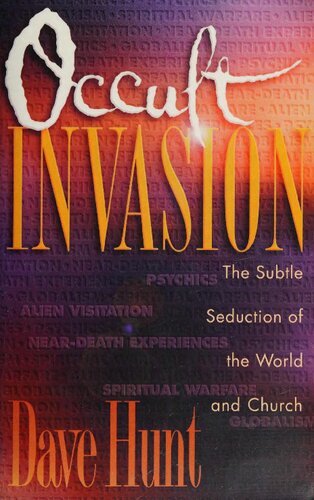 Occult Invasion. The Subtle Seduction of the World and Church