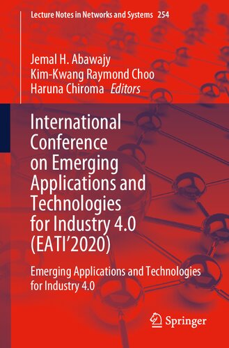International Conference on Emerging Applications and Technologies for Industry 4.0 (EATI’2020): Emerging Applications and Technologies for Industry 4.0 (Lecture Notes in Networks and Systems)