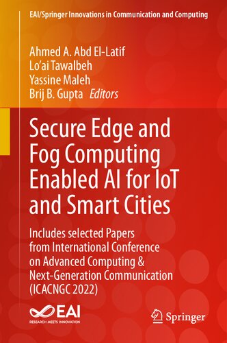 Secure Edge and Fog Computing Enabled AI for IoT and Smart Cities: Includes selected Papers from International Conference on Advanced Computing & ... Innovations in Communication and Computing)